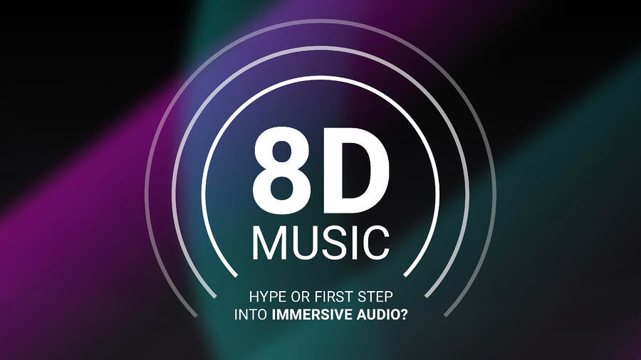 8D Music - Hype or first step into immersive audio?